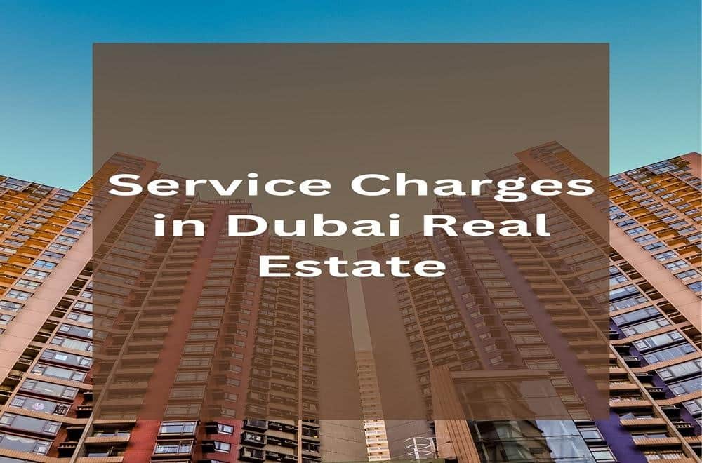 Understanding service charges in Dubai real estate: a complete breakdown