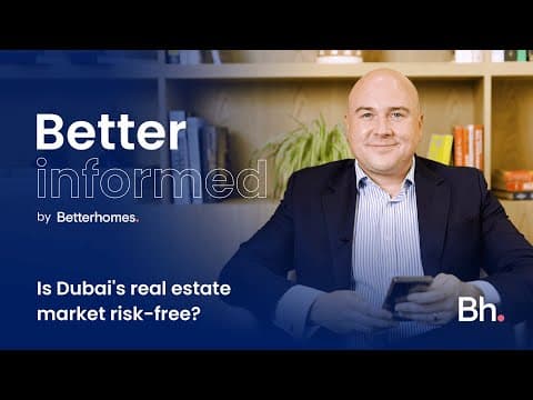 Better Informed: Is Dubai's real estate market risk-free? | Betterhomes