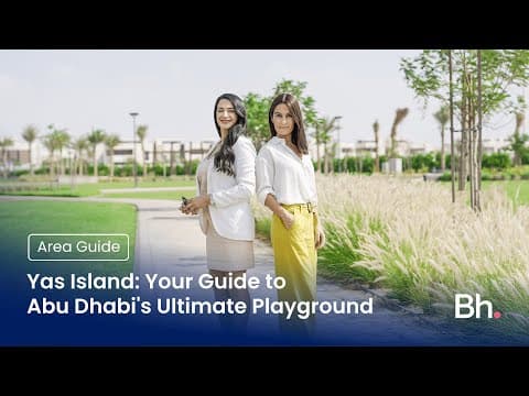 Yas Island: Your Guide to Abu Dhabi's Ultimate Playground | Betterhomes