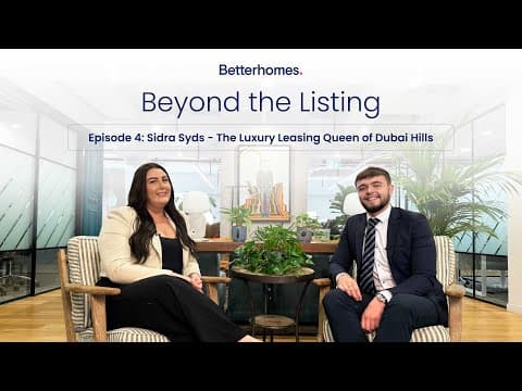 Beyond The Listing: Episode 4 | Sidra Syds - The Luxury Leasing Queen of Dubai Hills