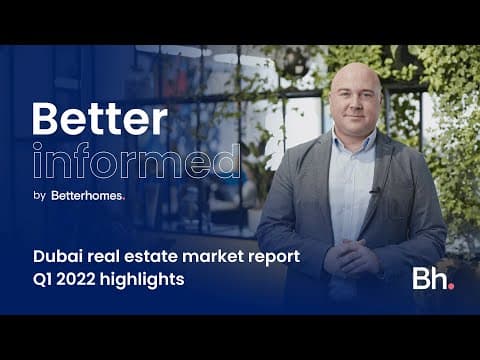 Dubai real estate market report Q1 2022 highlights | Betterhomes